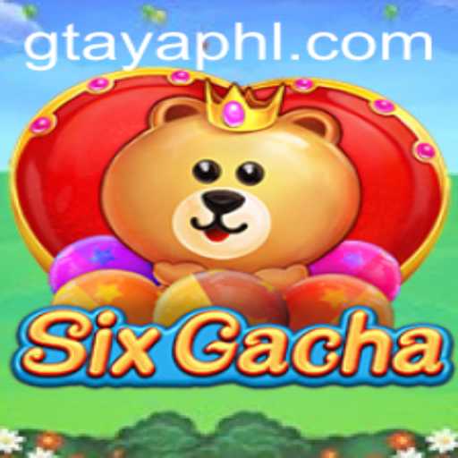 Unveiling SixGacha: A Comprehensive Guide to the Revolutionary Game 'Gtaya'